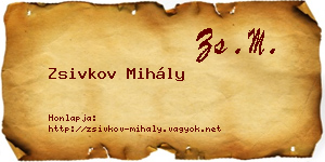 Zsivkov Mihály névjegykártya